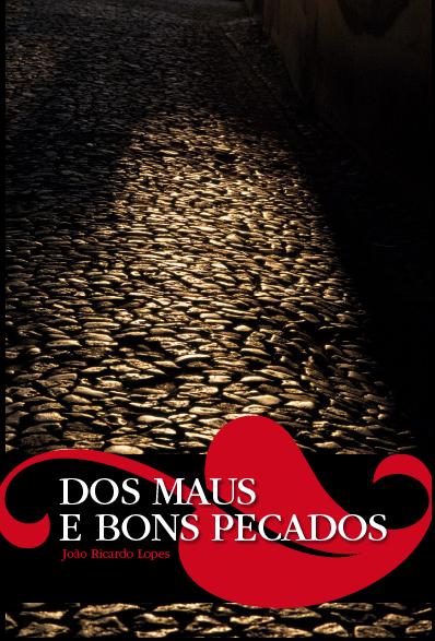 Dos Maus e Bons Pecados - João Ricardo Lopes